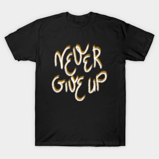 never give up typo T-Shirt